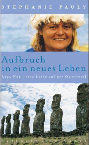 Stephanie Pauly - Aufbruch in ein neues Leben: Rapa Nui - eine Liebe auf der Osterinsel - Preis vom 11.10.2026 03:10:56 h