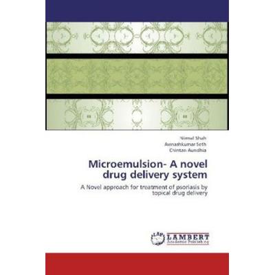 Shah, N: Microemulsion- A novel drug delivery system, Taschenbuch von Nirmal Shah,Avinashkumar Seth,Chintan Aundhia, LAP LAMBERT Academic Publishing,
