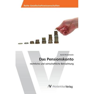 Das Pensionskonto, Taschenbuch von Astrid Rinderhofer, AV Akademikerverlag, 978-3-639-86935-4