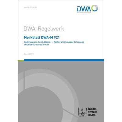 Merkblatt DWA-M 921 Bodenerosion durch Wasser - Kartieranleitung zur Erfassung aktueller Erosionsformen, Taschenbuch von , Deutsche Vereinigung für