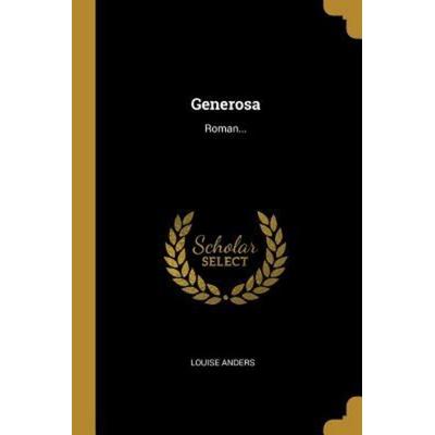 Generosa: Roman..., Taschenbuch von Louise Anders, Creative Media Partners, LLC, 978-0-341-38038-2