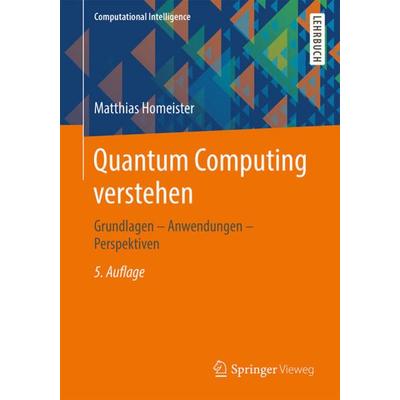 Quantum Computing verstehen, Taschenbuch von Matthias Homeister, Springer Fachmedien Wiesbaden GmbH