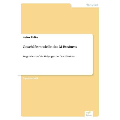 Geschäftsmodelle des M-Business, Taschenbuch von Heiko Ahlke, GRIN, 978-3-8386-5614-4