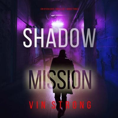 Shadow Mission (A Ryan Cage FBI Action Thriller—Book 3) - Vin Strong, Audio, 9781094389608