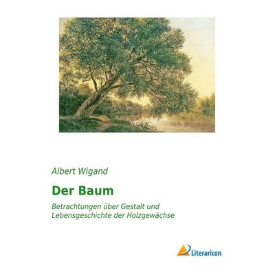 Der Baum, Taschenbuch von Albert Wigand, Literaricon, 978-3-95913-111-7