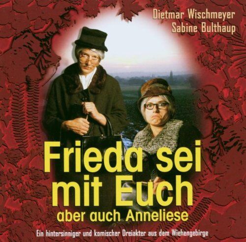 Dietmar Wischmeyer, Sabine Bulthaup - Frieda und Anneliese: Frieda sei mit euch - aber auch Anneliese - Preis vom 09.10.2026 07:28:09 h
