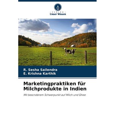Marketingpraktiken für Milchprodukte in Indien, Taschenbuch von R. Sesha Sailendra,E. Krishna Karthik, Verlag Unser Wissen, 978-620-8-57754-4