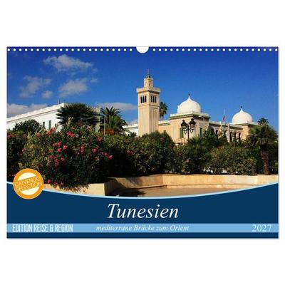 Tunesien - mediterrane Brücke zum Orient (Wandkalender 2027 DIN A3 quer), CALVENDO Monatskalender