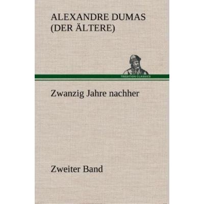 Zwanzig Jahre nachher, Gebundene Ausgabe von Alexandre Dumas, Tredition, 978-3-8495-3376-2