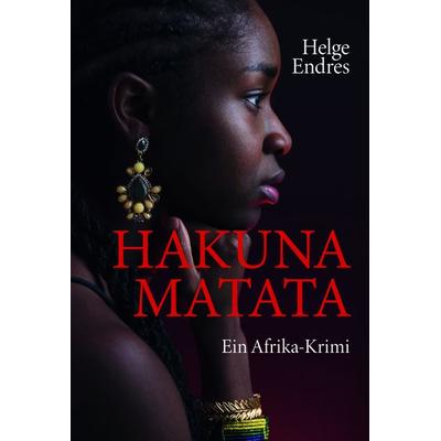 Hakuna Matata - Ein Afrika-Krimi, Taschenbuch von Helge Endres, Buchschmiede