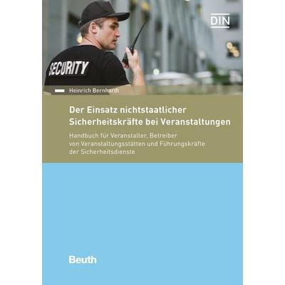 Der Einsatz nichtstaatlicher Sicherheitskräfte bei Veranstaltungen, Taschenbuch von Heinrich Bernhardt, DIN Media, 978-3-410-27658-6