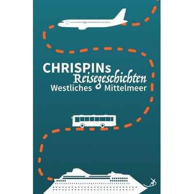 Namenswelt / Chrispins Reisegeschichten: Westliches Mittelmeer, Taschenbuch von Andreas Dietrich, Epubli, 978-3-565-38146-3