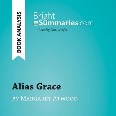 Alias Grace by Margaret Atwood (Book Analysis) - Bright Summaries, Audio, 9782808034197