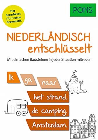 PONS Niederländisch entschlüsselt: Der Niederländisch Sprachkurs (fast) ohne Grammatik - mit einfachen Bausteinen in jeder Situation mitreden (PONS Entschlüsselt) - Preis vom 16.10.2026 11:41:07 h
