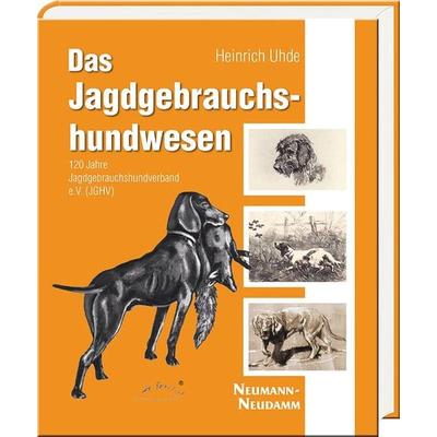 Das Jagdgebrauchshundwesen, Gebundene Ausgabe von Heinrich Uhde, J. Neumann-Neudamm Melsungen, 978-3-7888-1955-2