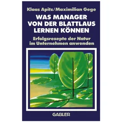 Was Manager von der Blattlaus Lernen Können, Fachbücher von Klaas Apitz, Maximilian Gege