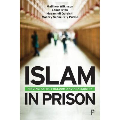 Islam in Prison, Taschenbuch von Matthew Wilkinson,Lamia Irfan,Muzammil Quraishi,Mallory Schneuwly Purdie, Bristol University Press, 978-1-4473-6360-6
