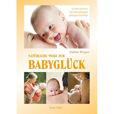 Natürliche Wege zum Babyglück, Gebundene Ausgabe von Nadine Wenger, Neue Erde, 978-3-89060-611-8