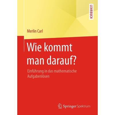 Wie kommt man darauf?, Taschenbuch von Merlin Carl, Springer Fachmedien Wiesbaden GmbH, 978-3-658-18249-6