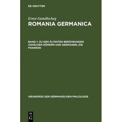 Zu den ältesten Berührungen zwischen Römern und Germanen, Die Franken, Gebundene Ausgabe von Ernst Gamillscheg, De Gruyter, 978-3-11-002680-1