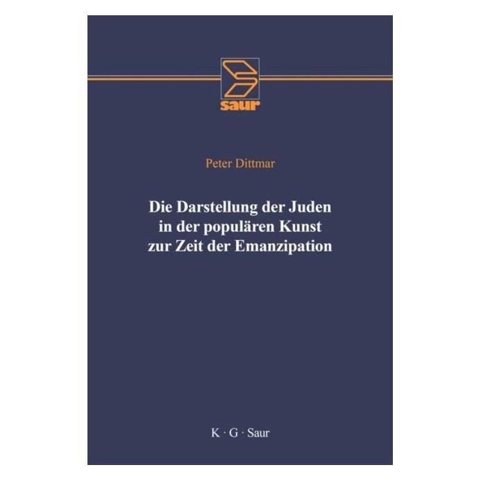 De Gruyter Die Darstellung der Juden in der populären Kunst zur Zeit der Emanzipation (Deutsch, Hardcover, Peter Dittmar) (7848576)