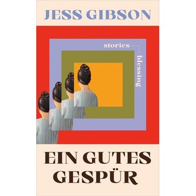 Ein gutes Gespür, Gebundene Ausgabe von Jess Gibson, Blessing, 978-3-89667-789-1