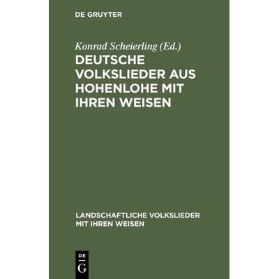 Deutsche Volkslieder aus Hohenlohe mit ihren Weisen, Gebundene Ausgabe von , De Gruyter, 978-3-11-006051-5