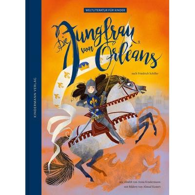 Die Jungfrau von Orleans, Gebundene Ausgabe von Anna Kindermann,Friedrich Schiller, Kindermann Verlag, 978-3-949276-44-6