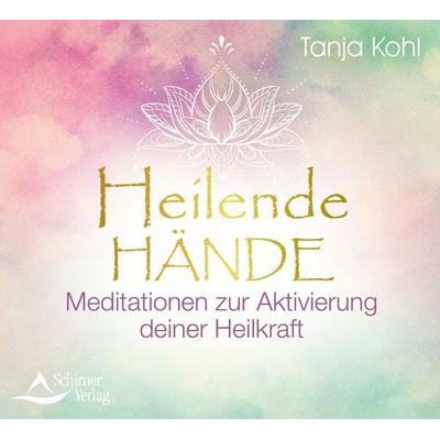 Heilende Hände - Tanja Kohl, CD, 9783843484251