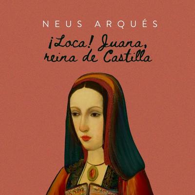 ¡Loca! Juana reina en Castilla - Neus Arqués, Audio, 9789179410209