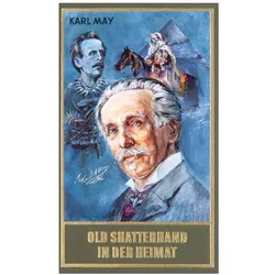 Gesammelte Werke: Gesammelte Werke 79. Old Shatterhand in der Heimat, Belletristik von Karl May