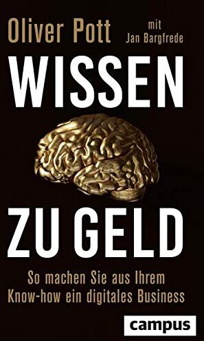 Oliver Pott - Wissen zu Geld: So machen Sie aus Ihrem Know-how ein digitales Business - Preis vom 11.10.2026 15:43:13 h