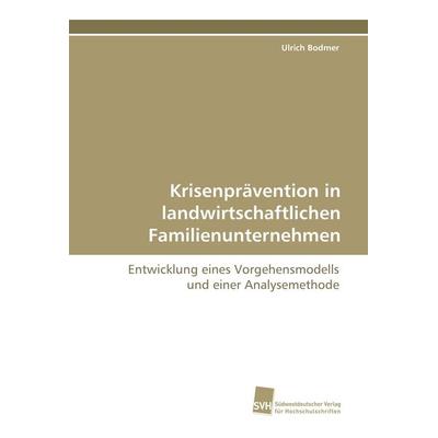 Krisenprävention in landwirtschaftlichen Familienunternehmen, Taschenbuch von Ulrich Bodmer, Südwestdeutscher Verlag für Hochschulschriften,
