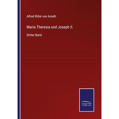 Maria Theresia und Joseph II., Taschenbuch von Alfred Ritter Arneth, Outlook, 978-3-375-04968-3