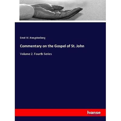 Commentary on the Gospel of St. John, Taschenbuch von Ernst W. Hengstenberg, Hansebooks, 978-3-337-88713-1