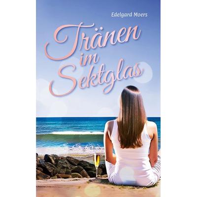 Tränen im Sektglas, Taschenbuch von Edelgard Moers, BoD – Books on Demand, 978-3-7578-9832-8