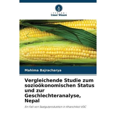 Vergleichende Studie zum sozioökonomischen Status und zur Geschlechteranalyse, Nepal, Taschenbuch von Mahima Bajracharya, Verlag Unser Wissen,