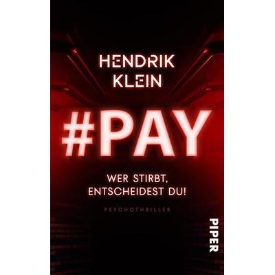 & PAY. Wer stirbt, entscheidest du!, Taschenbuch von Hendrik Klein, Piper Taschenbuch, 978-3-492-50710-3