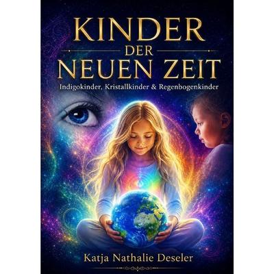 Kinder der neuen Zeit, Taschenbuch von Katja Deseler, Epubli, 978-3-565-44762-6