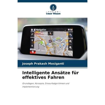 Intelligente Ansätze für effektives Fahren, Taschenbuch von Joseph Prakash Mosiganti, Verlag Unser Wissen, 978-620-9-29192-0