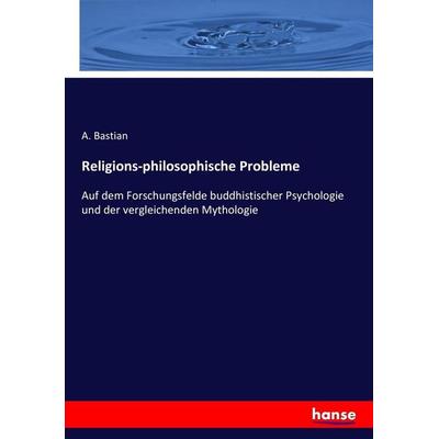 Religions-philosophische Probleme, Taschenbuch von A. Bastian, Hansebooks, 978-3-7434-1971-1