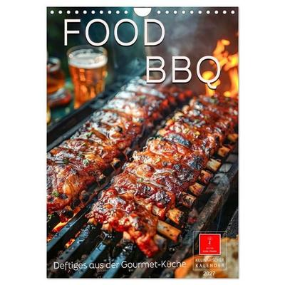 Food BBQ - Deftiges aus der Gourmet-Küche (Wandkalender 2027 DIN A4 hoch), CALVENDO Monatskalender