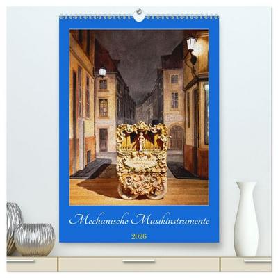 Mechanische Musikinstrumente (hochwertiger Premium Wandkalender 2026 DIN A2 hoch), Kunstdruck in Hochglanz