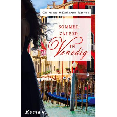 Sommerzauber in Venedig, Taschenbuch von Christiane Martini,Katharina Martini, BoD – Books on Demand