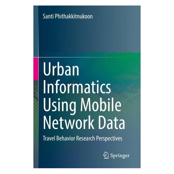 Springer Urban Informatics Using Mobile Network Data (Englisch, Softcover, Santi Phithakkitnukoon) (56984277)
