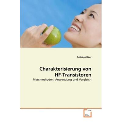 Baur, A: Charakterisierung von HF-Transistoren, Taschenbuch von Andreas Baur, VDM, 978-3-639-36087-5