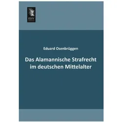 Das Alamannische Strafrecht im deutschen Mittelalter, Fachbücher von Eduard Osenbrüggen