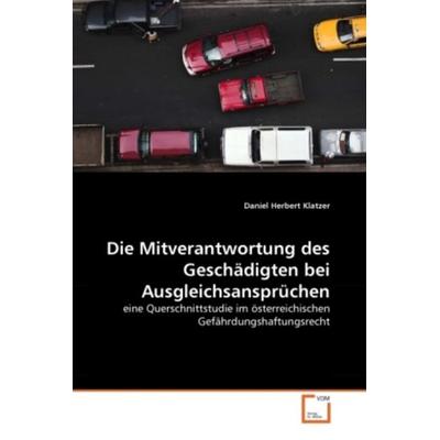 Klatzer, D: Mitverantwortung des Geschädigten bei Ausgleichs, Taschenbuch von Daniel Herbert Klatzer, VDM, 978-3-639-32566-9