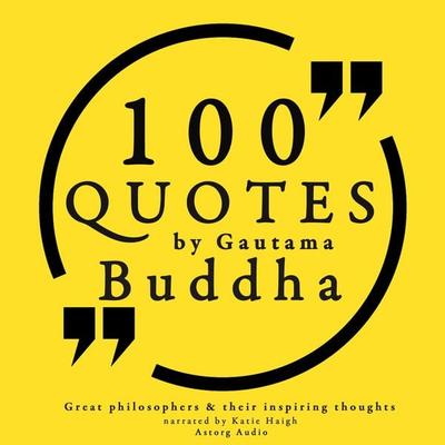 100 quotes by Gautama Buddha: Great philosophers & their inspiring thoughts - Gautama Buddha, Audio, 9782821107397