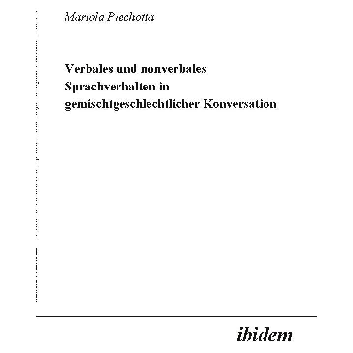 ibidem Verbales und nonverbales Sprachverhalten in gemischtgeschlechtlicher Konversation (Deutsch, Mariola Piechotta, 2001) (55203944)
